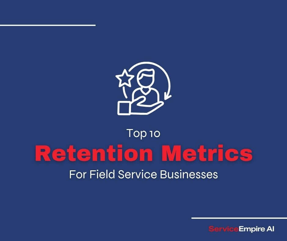 navy background, retention icon, words "top 10 retention metrics for field service businesses"