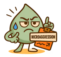 Cartoon water droplet with an angry expression holding a sign that says 'MICROAGGRESSION'.
