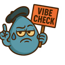 Blue teardrop character holding a sign that says 'VIBE CHECK' with a serious expression.