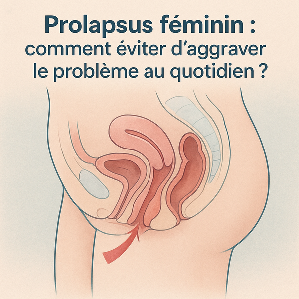 Comment éviter d’aggraver un prolapsus au quotidien
