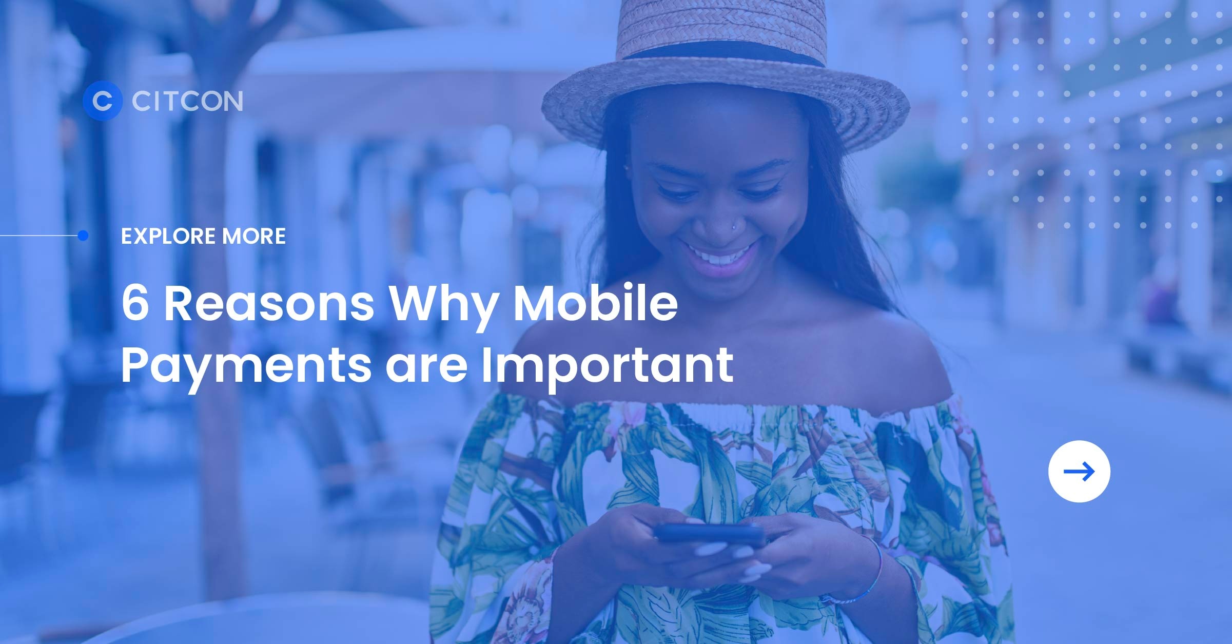 Explore More - Click to Read "6 Reasons Why Mobile Payments Are Important"