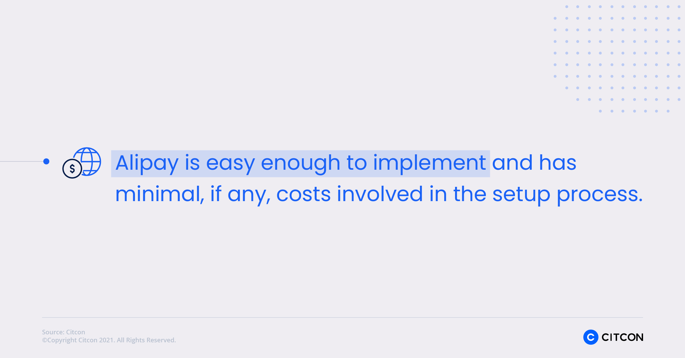 Alipay is easy enough to implement and has minimal, if any, costs involved in the setup process.