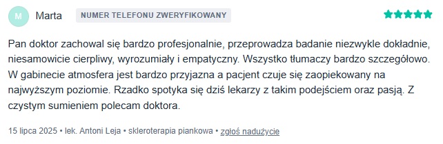 Zweryfikowana opinia pacjentki Marzeny. z portalu znanylekarz.pl na temat flebologa Antoniego Leja z dnia 2 września 2025 roku o treści: Bardzo przyjemny i kontaktowy i bardzo sympatyczny Pan doktor. Wszystko zostało szczegółowo omówione.