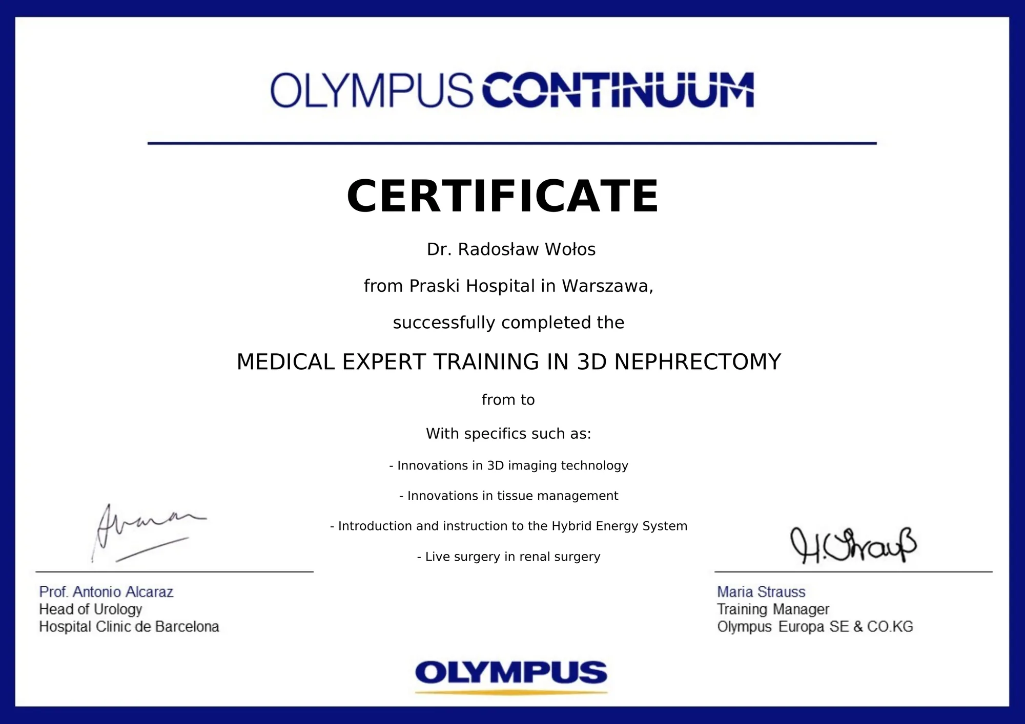 Ukończenie szkolenia Olympus Continuum „Medical Expert Training in 3D Nephrectomy” w zakresie nefrectomii 3D, technologii obrazowania 3D, pracy z tkankami, systemu Hybrid Energy i chirurgii nerek na żywo.