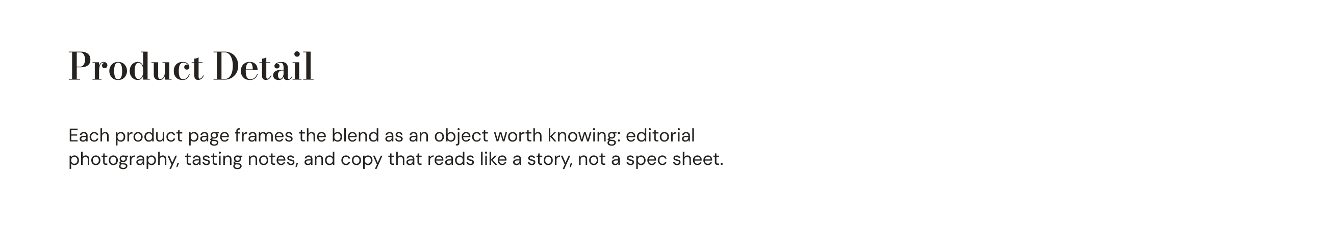Product Detail Page: Each product page frames the blend as an object worth knowing: editorial photography, tasting notes, and copy that reads like a story, not a spec sheet.