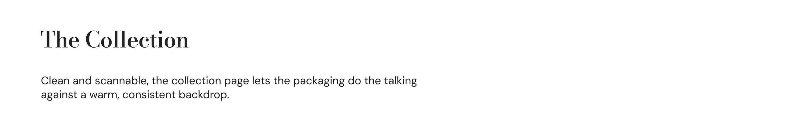 The Collection Page: Clean and scannable, the collection page lets the packaging do the talking against a warm, consistent backdrop.