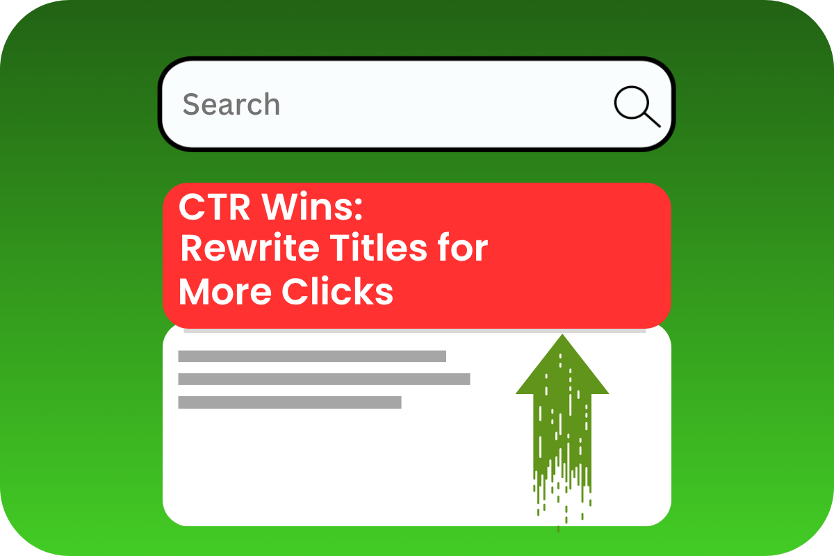 Graphic showing a search bar with the text ‘CTR Wins: Rewrite Titles for More Clicks’ in a red box, a stylized search result snippet, and a green upward arrow indicating growth.