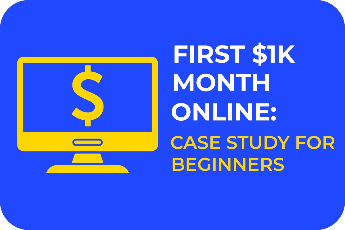 Hero graphic with blue background showing a yellow computer screen and dollar sign icon, with bold text reading “First $1K Month Online: Case Study for Beginners.”