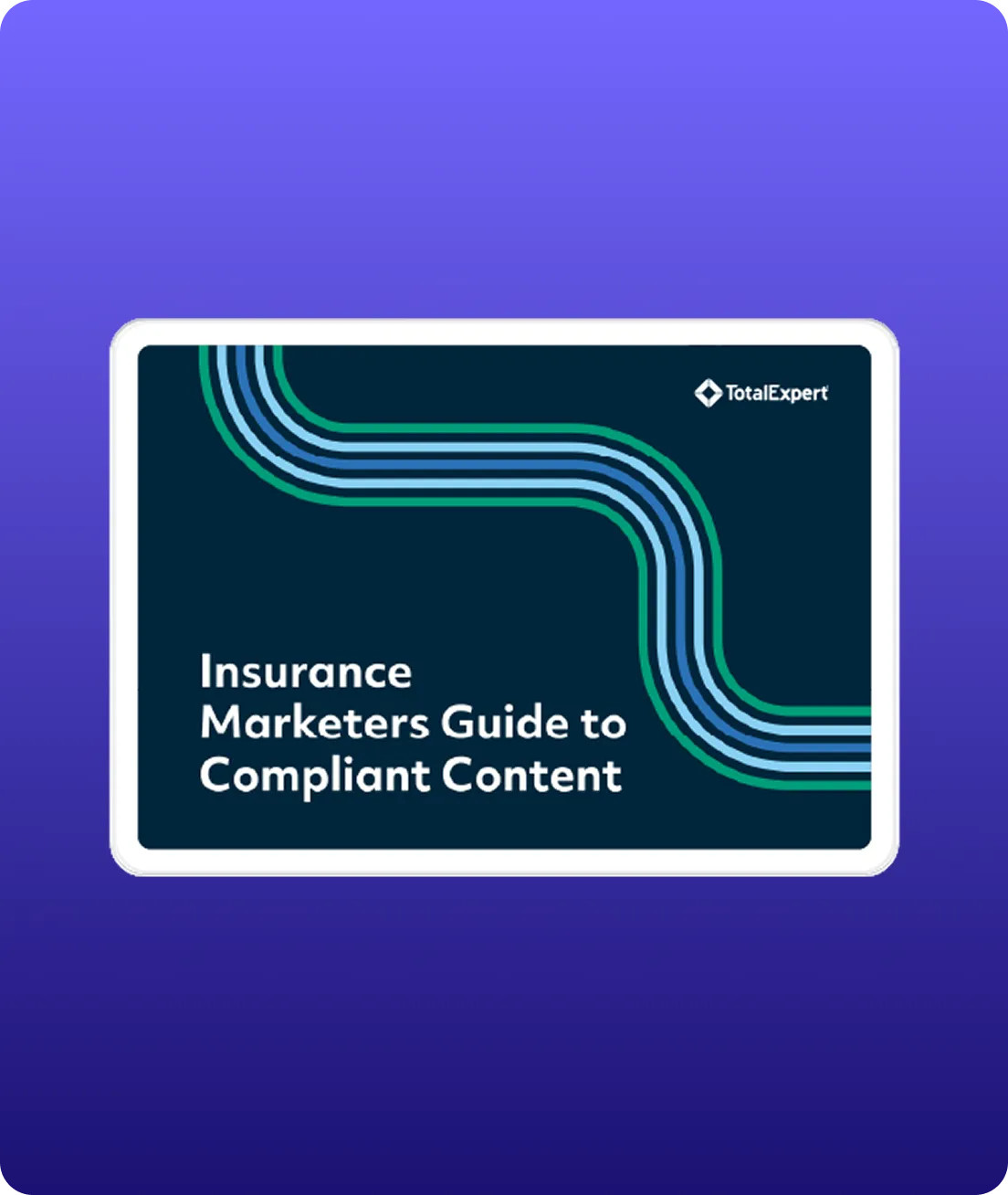 Insurance marketer’s guide to compliant content cover image by Total Expert, featuring a dark background with blue and green abstract line patterns.