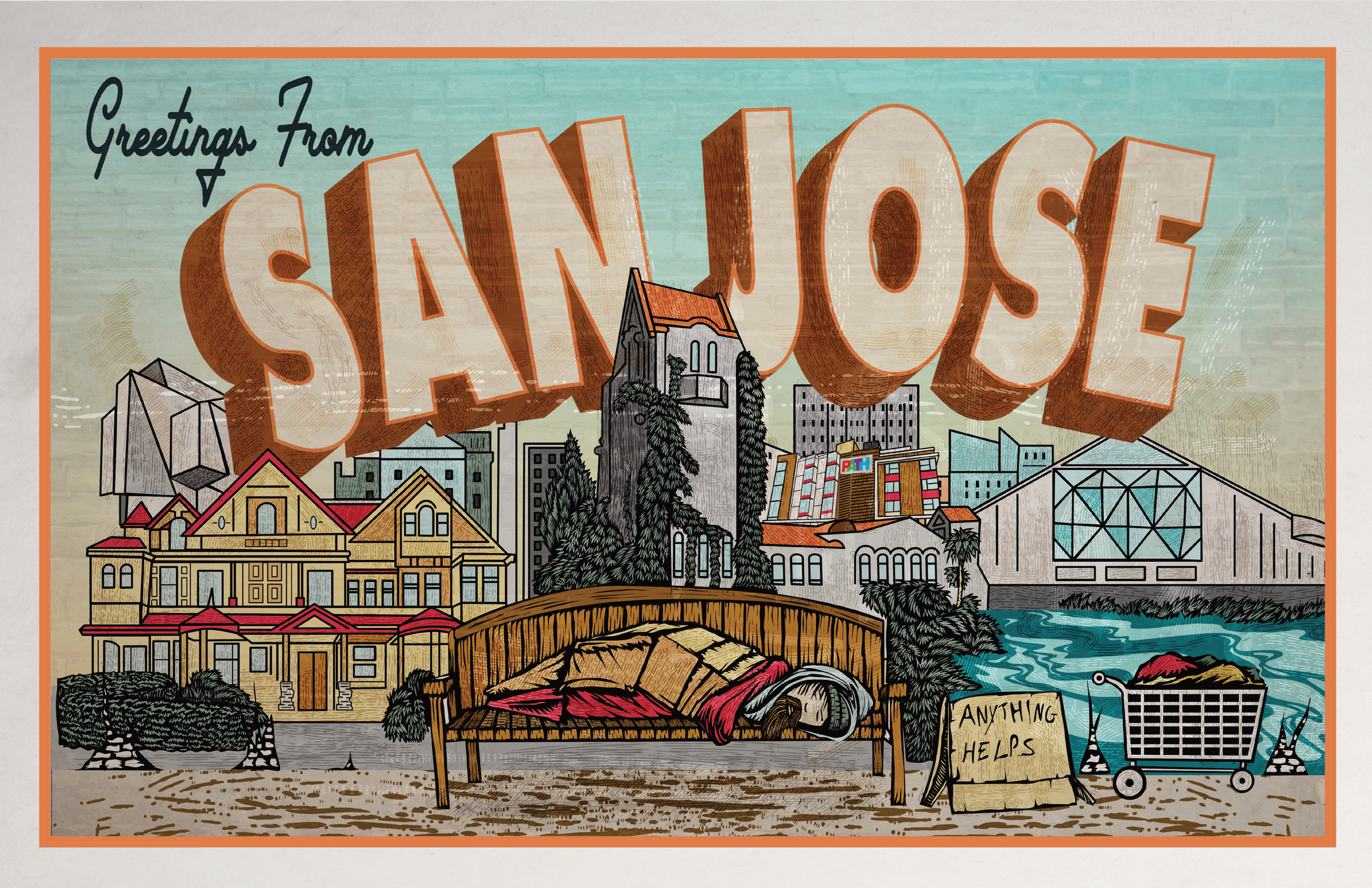 Illustrated postcard reading “Greetings From San Jose,” featuring recognizable landmarks such as the Winchester Mystery House, The Tech Interactive museum, and the San Jose skyline. In the foreground, a person is sleeping on a bench with belongings, alongside a cardboard sign that reads “Anything Helps” and a shopping cart. The PATH facility is shown among the downtown buildings, juxtaposing Silicon Valley’s prosperity with the city’s visible homelessness crisis.