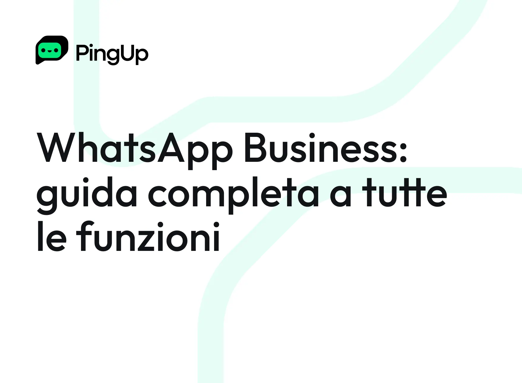 WhatsApp Business con PingUp: guida completa a tutte le funzioni