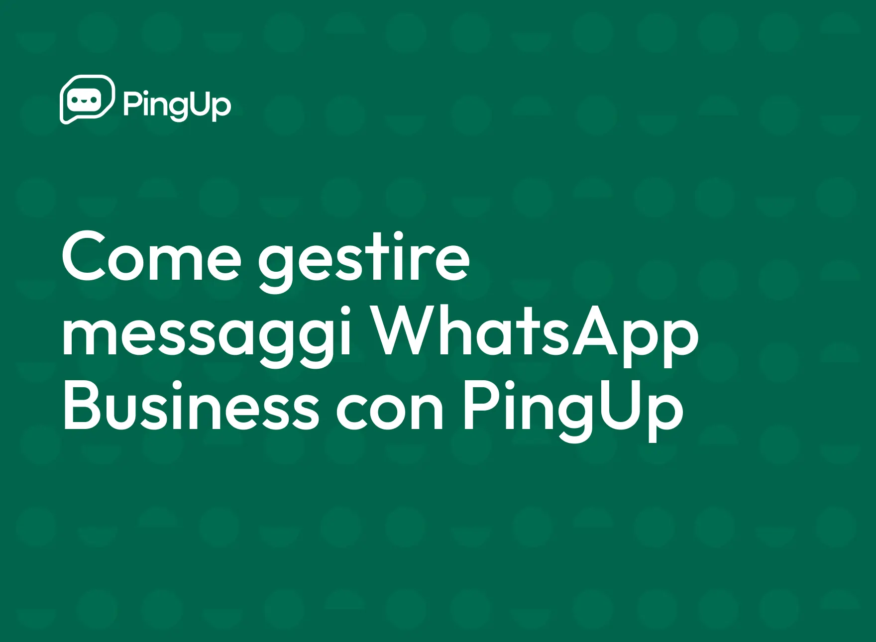 Come gestire messaggi WhatsApp con PingUp