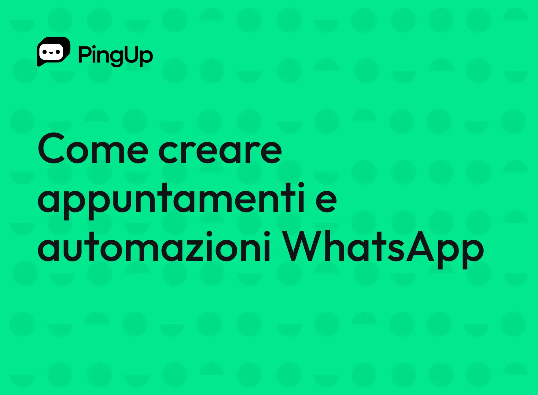 Come creare appuntamenti e automazioni WhatsApp con PingUp