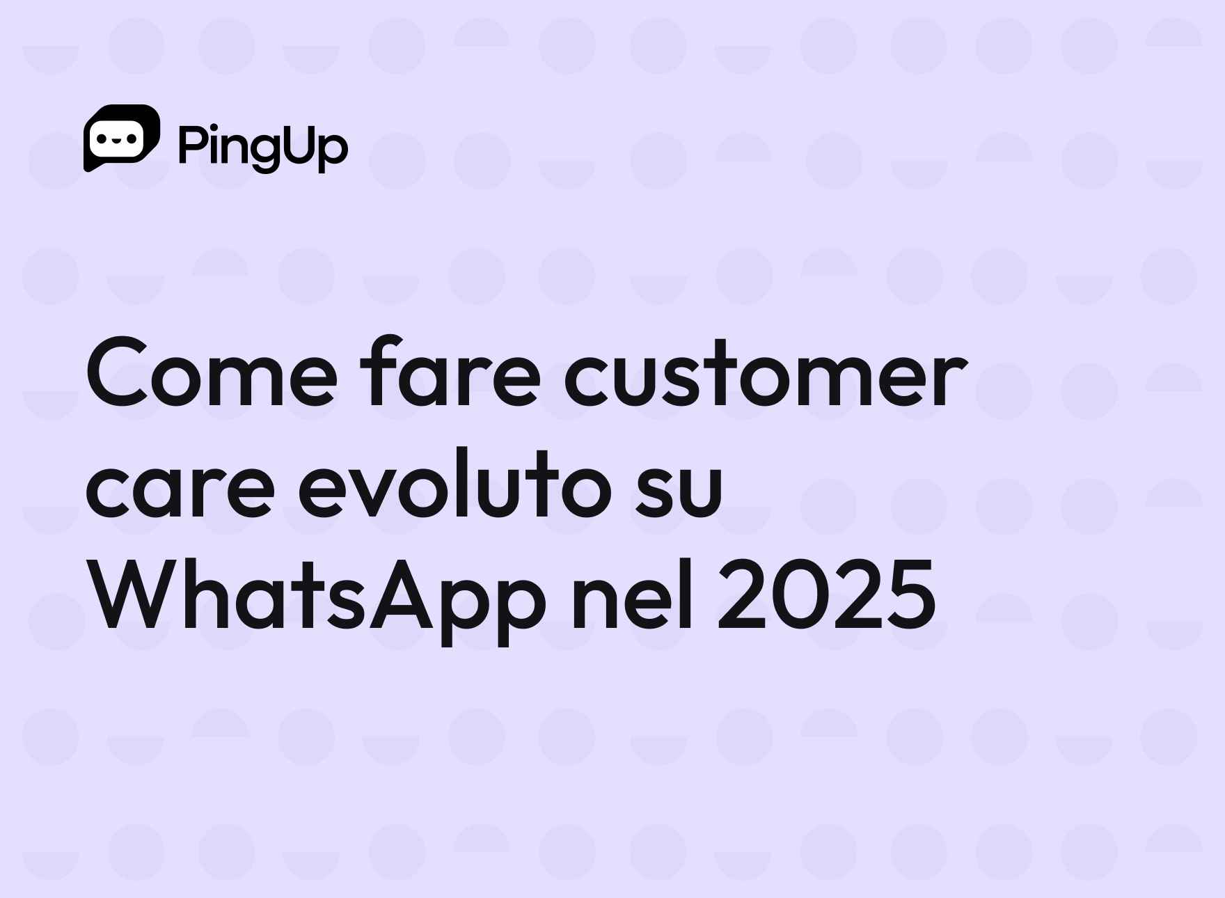Come fare customer care evoluto su WhatsApp nel 2025