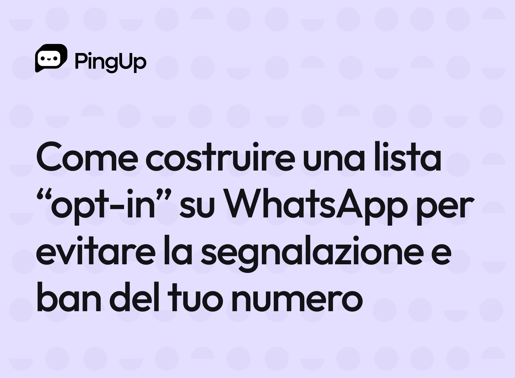 Come costruire una lista “opt-in” su WhatsApp per evitare la segnalazione e ban del tuo numero