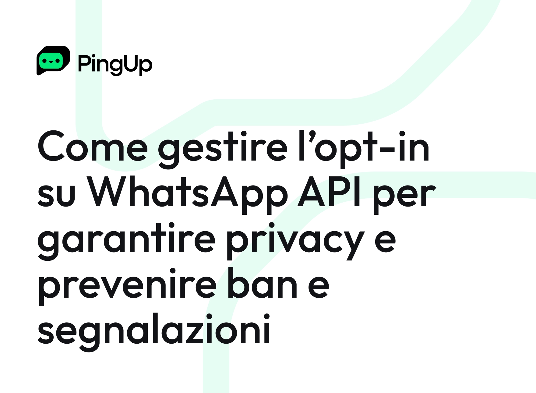 Come gestire l’opt-in su WhatsApp API per garantire privacy e prevenire ban e segnalazioni