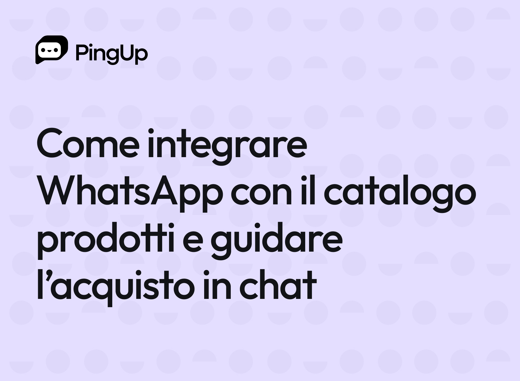 Come integrare WhatsApp con il catalogo prodotti e guidare l’acquisto in chat