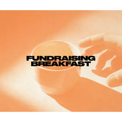 Text reads 'FUNDRAISING BREAKFAST' over an orange-hued image of a hand holding a cup.