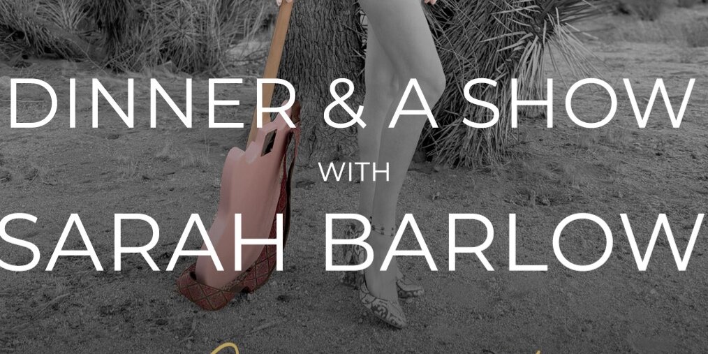 Dinner & a Show featuring Sarah Barlow