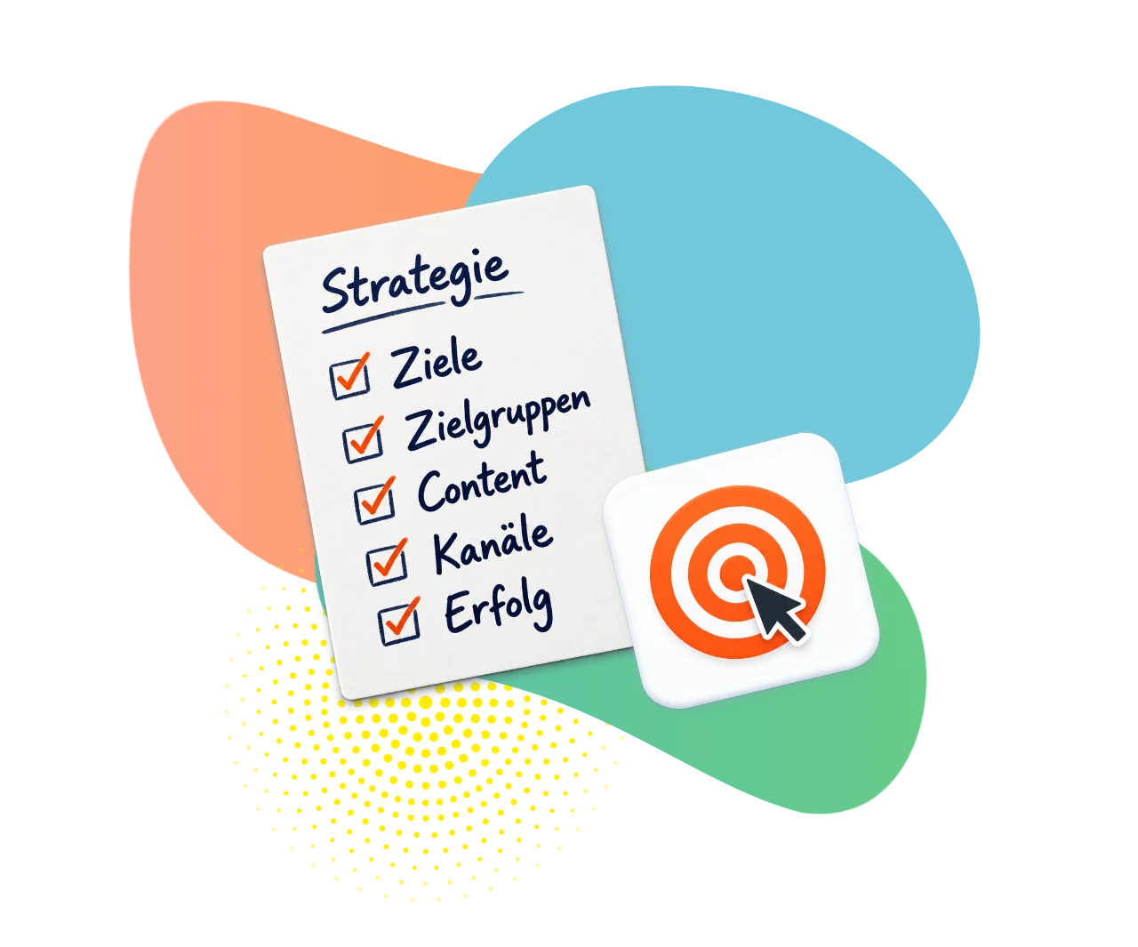 Liste mit dem Titel Strategie mit fünf abgehakten Punkten: Ziele, Zielgruppen, Content, Kanäle, Erfolg; daneben ein Zielscheibensymbol mit einem Mauszeiger darauf.