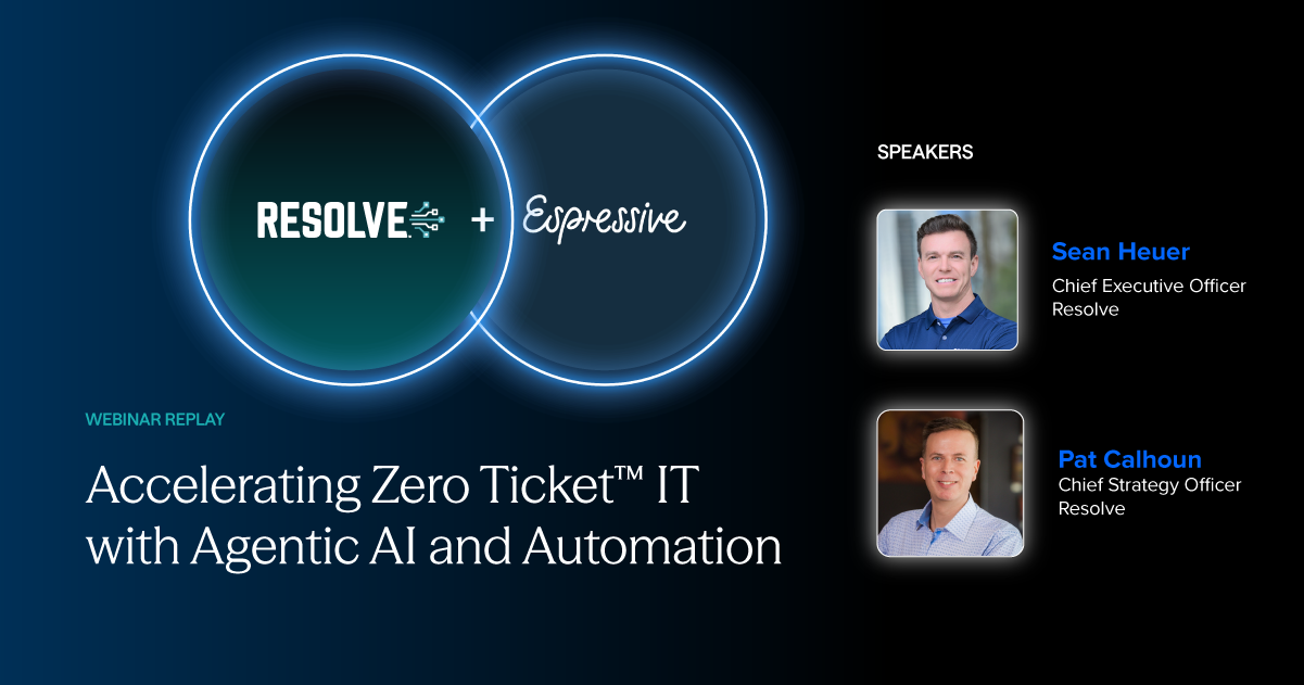 Resolve + Espressive: Accelerating Zero Ticket™ IT with Agentic AI and Automation