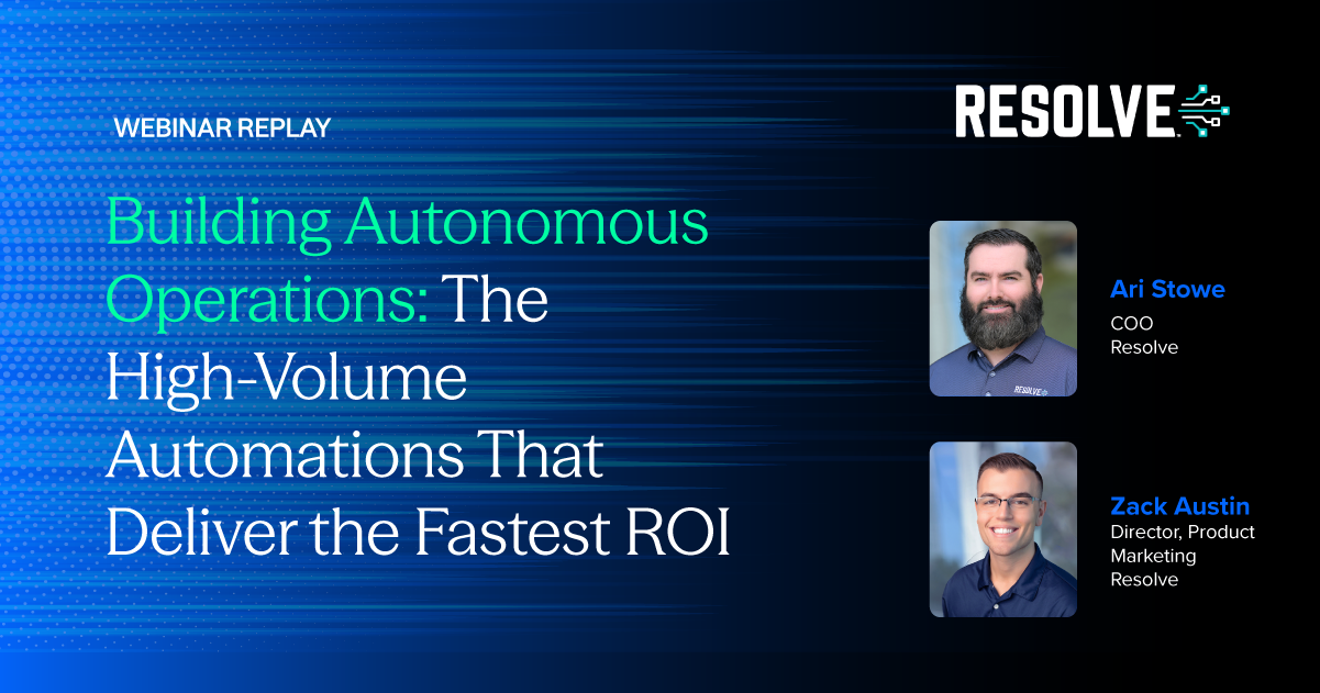 Building Autonomous Operations: The High-Volume Automations That Deliver the Fastest ROI