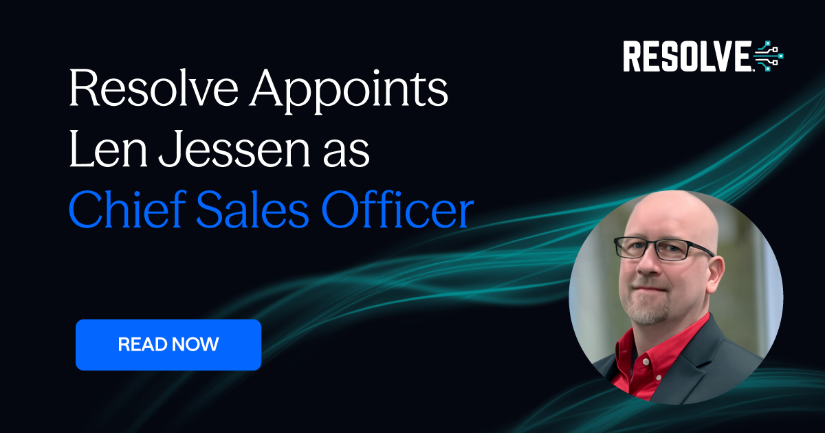 Len Jessen, Chief Sales Officer, Resolve