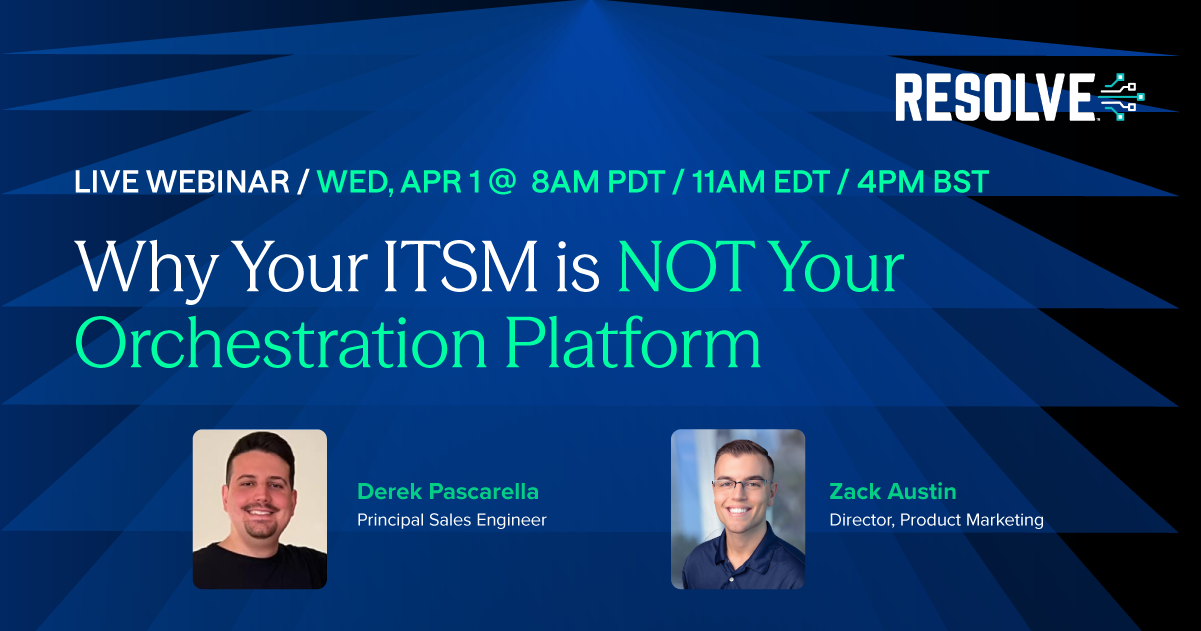 Why Your ITSM is NOT Your Orchestration Platform