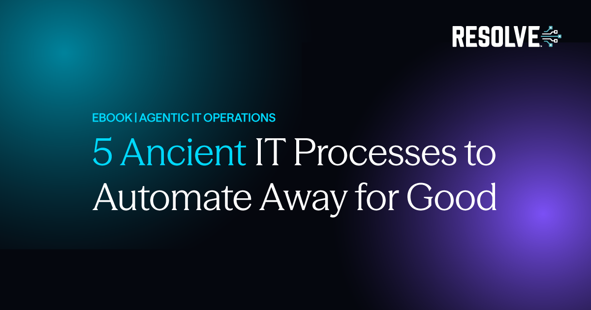 5 Ancient IT Processes to Automate Away for Good