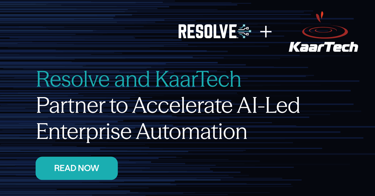 Resolve and KaarTech Partner to Accelerate AI-Led Enterprise Automation 