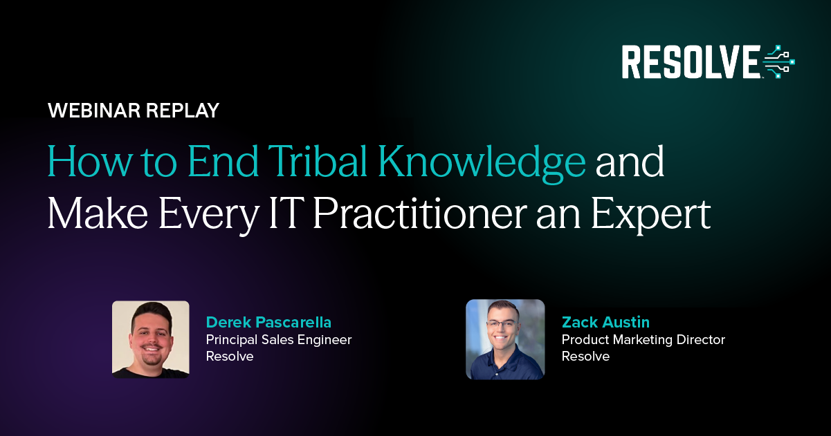 How to End Tribal Knowledge and Make Every IT Practitioner an Expert