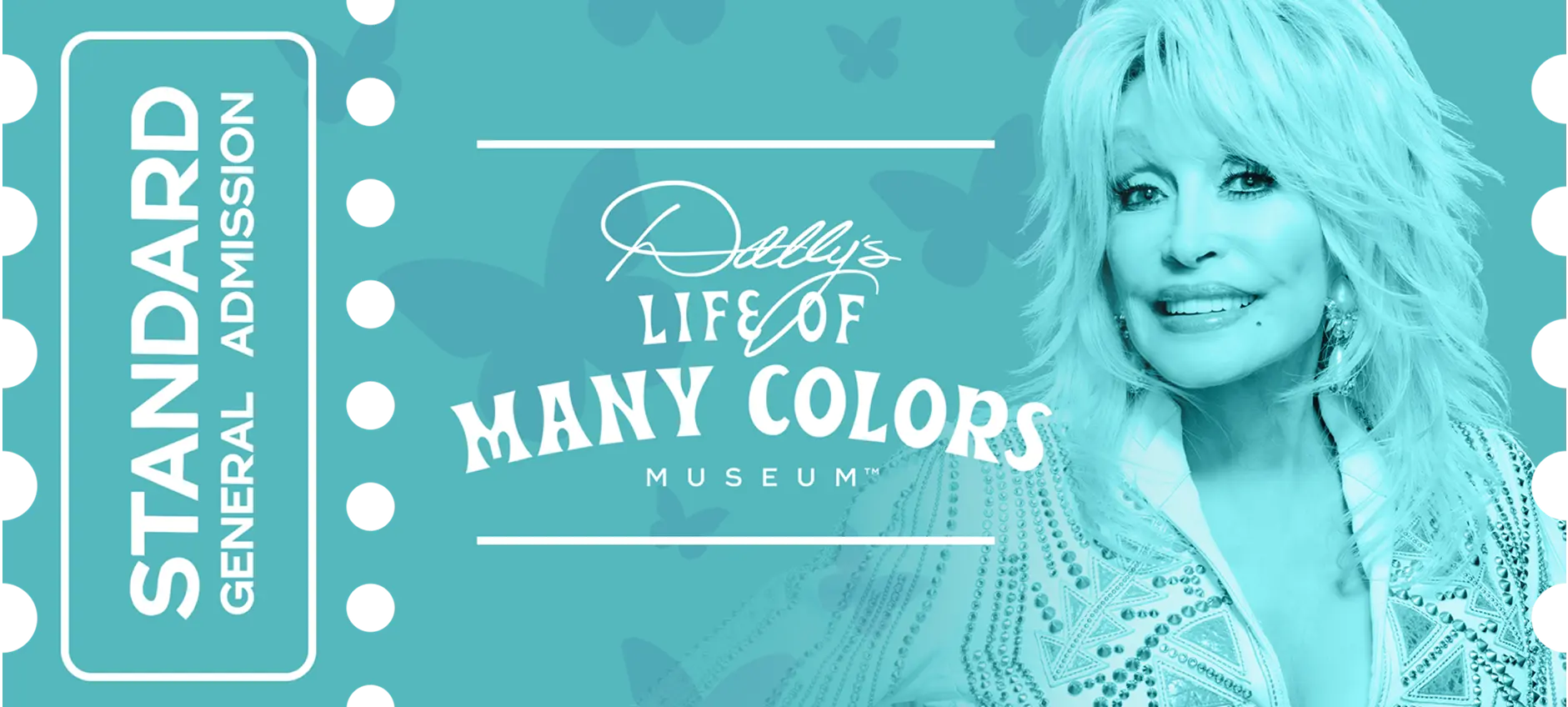 Teal admission ticket for “Dolly’s Life of Many Colors Museum,” labeled “Standard General Admission,” with Dolly Parton smiling in a studded jacket.