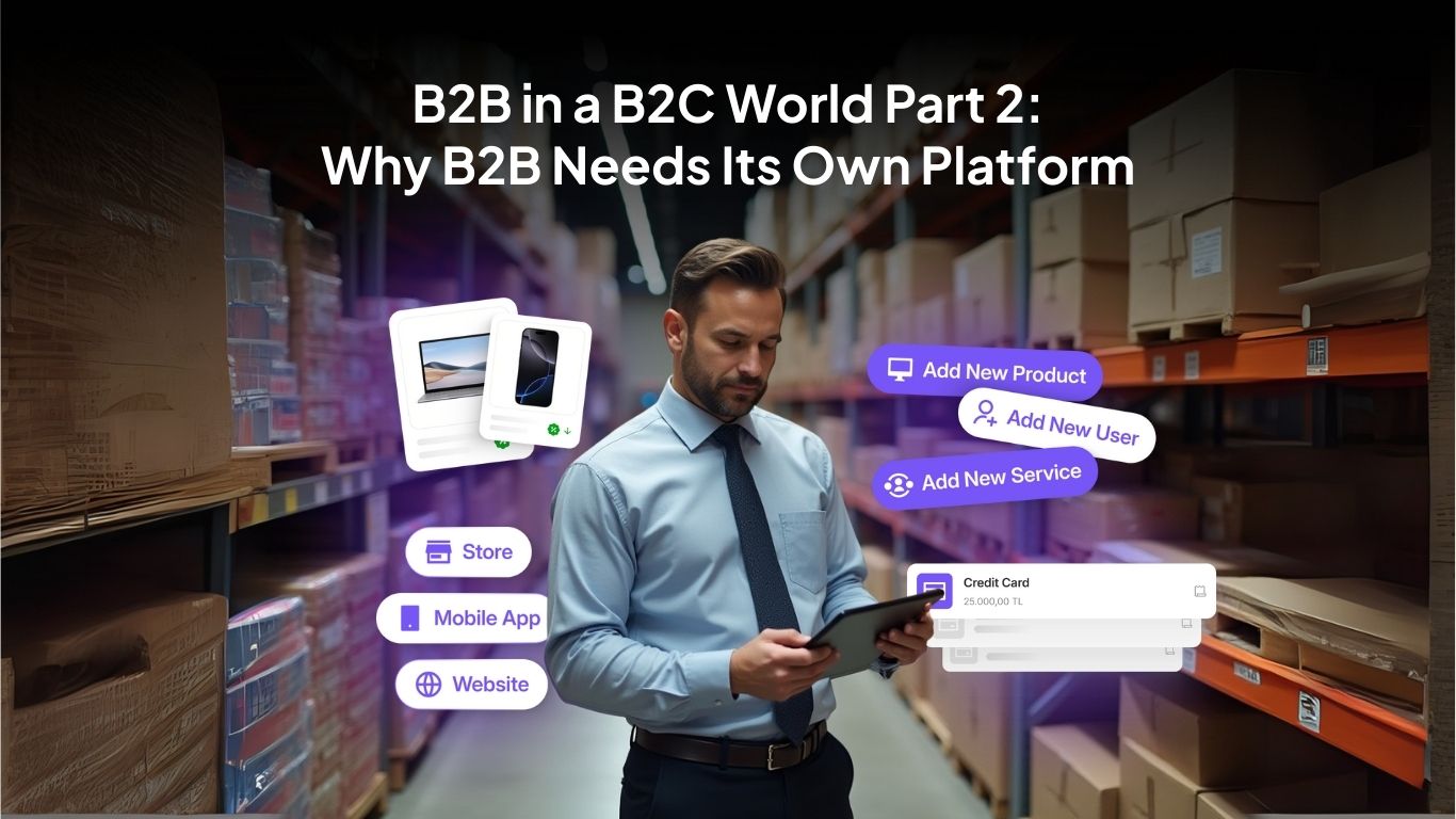 B2B in a B2C World: Part 2 | Lidia Commerce