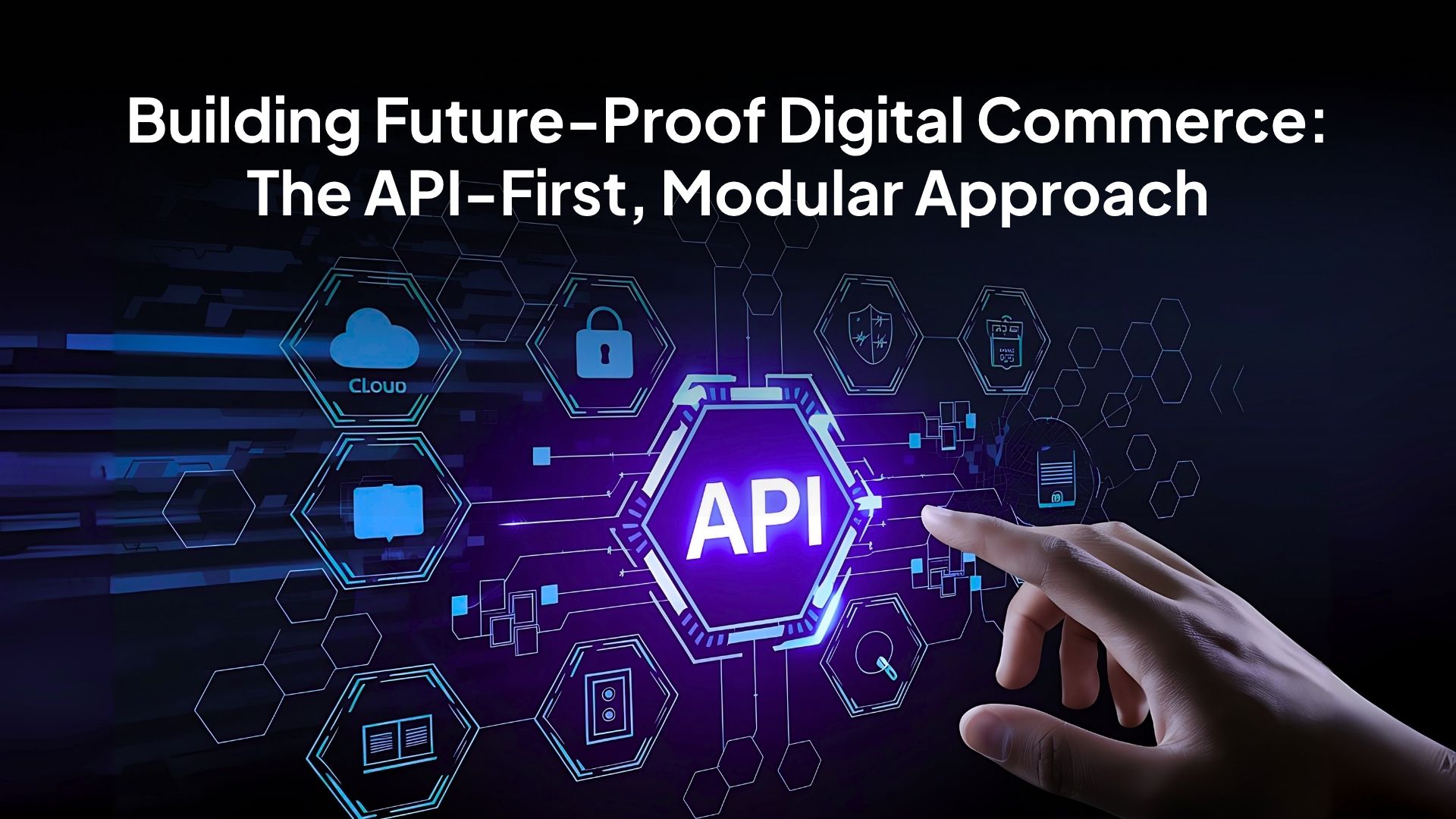 Future-Proof Digital Commerce with API-First & Modular Platforms