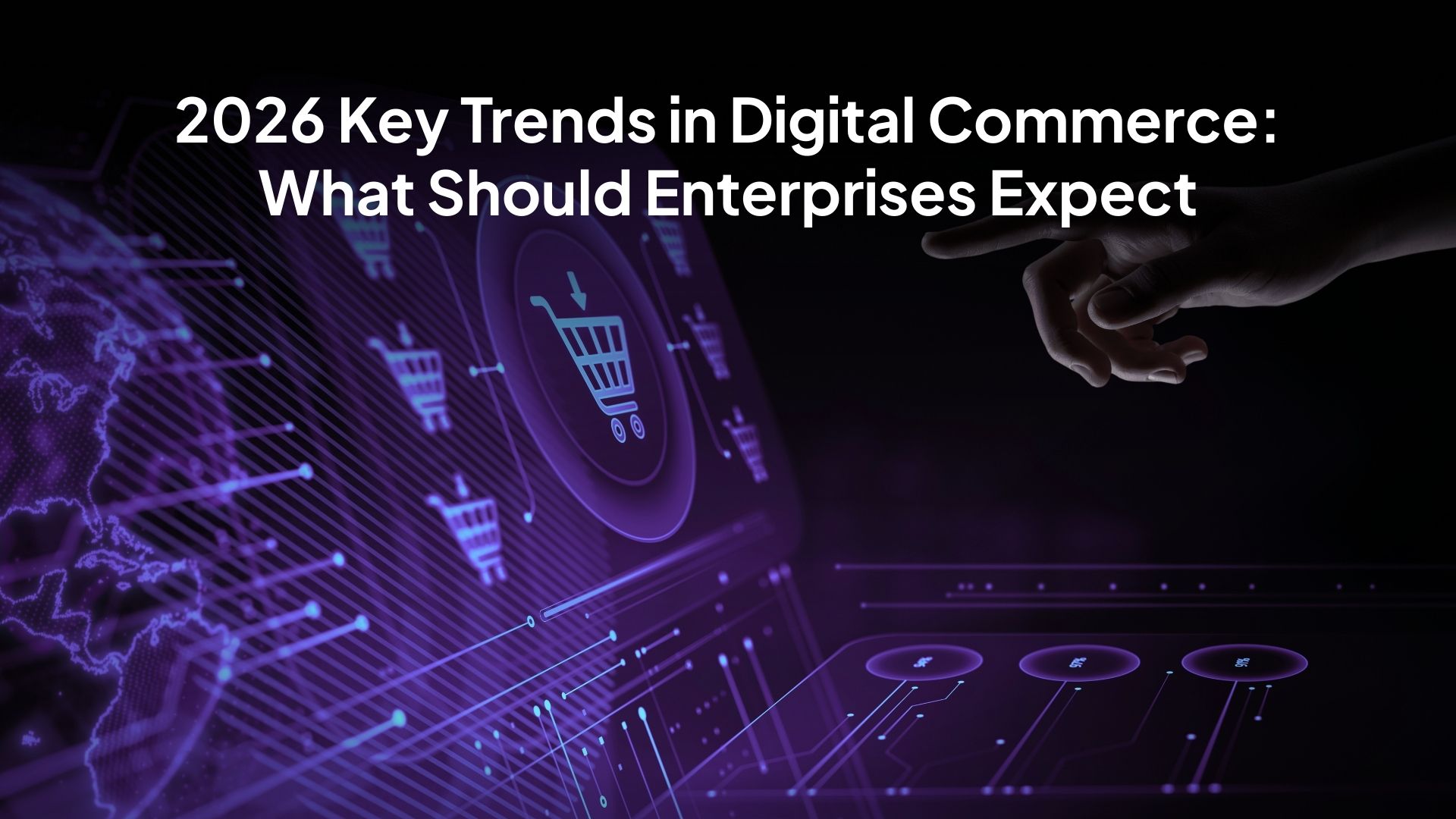 2026 Key Trends in Digital Commerce: What Should Enterprises Expect