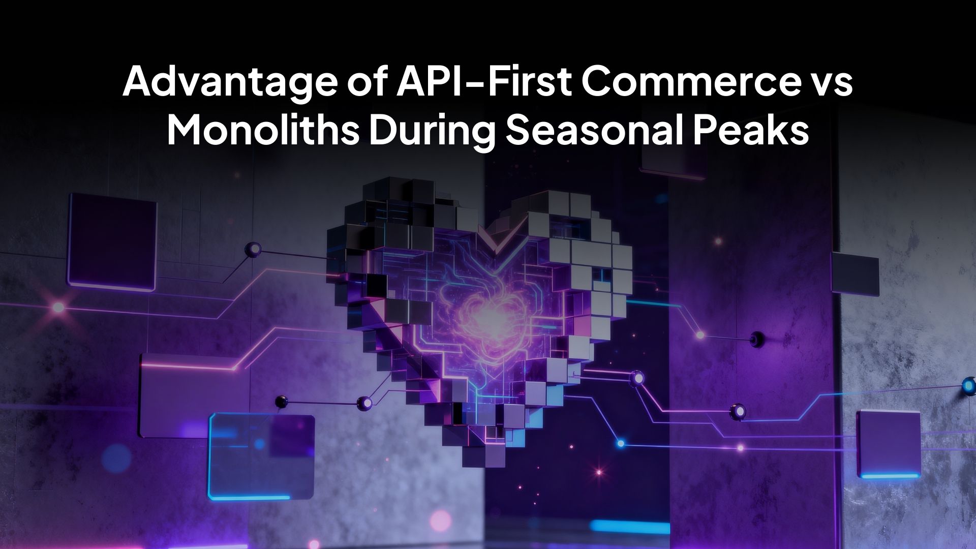Advantage of API-First Commerce vs Monoliths During Seasonal Peaks
