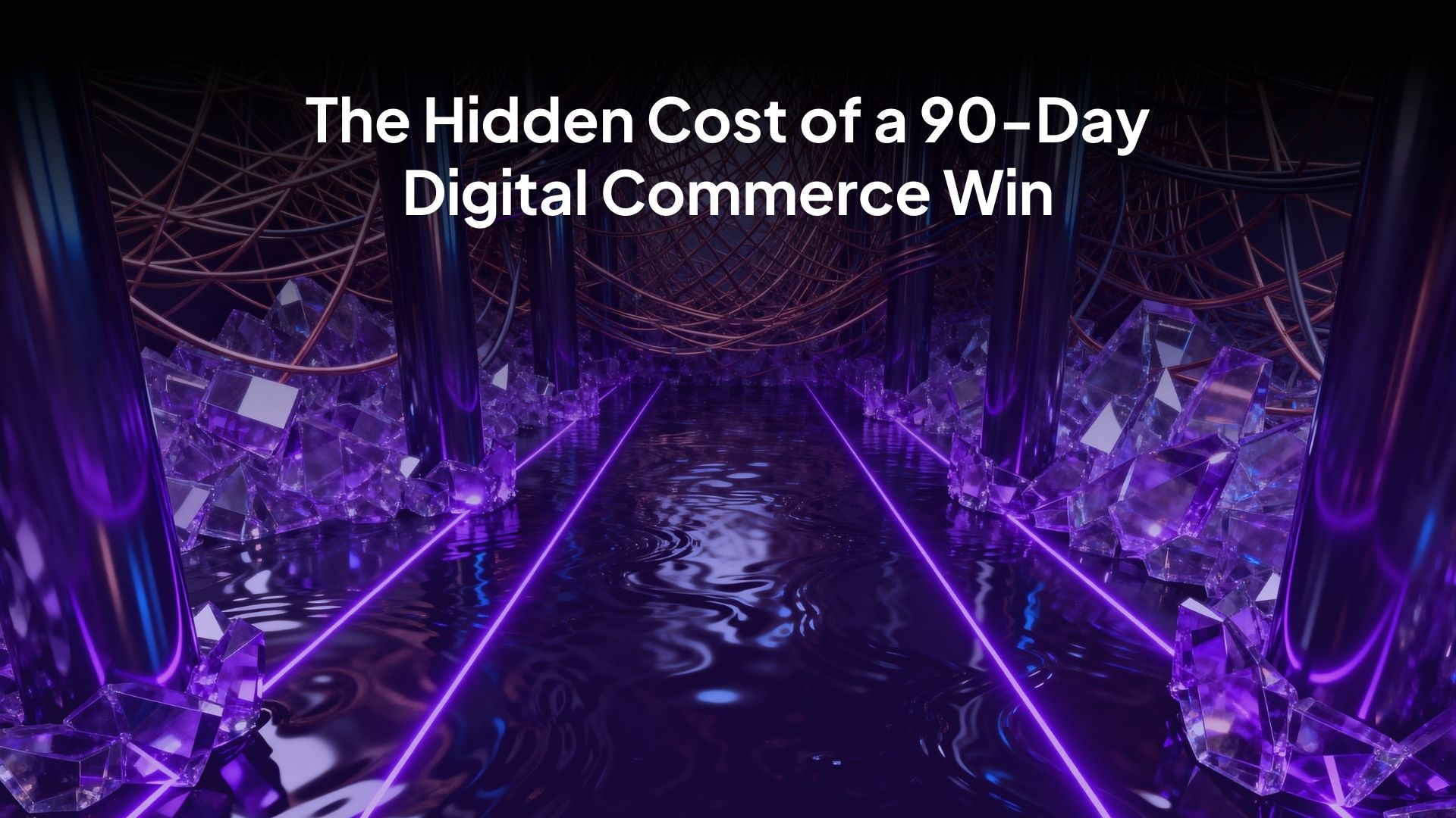 Enterprise Digital Commerce: The 90-Day Costly Win