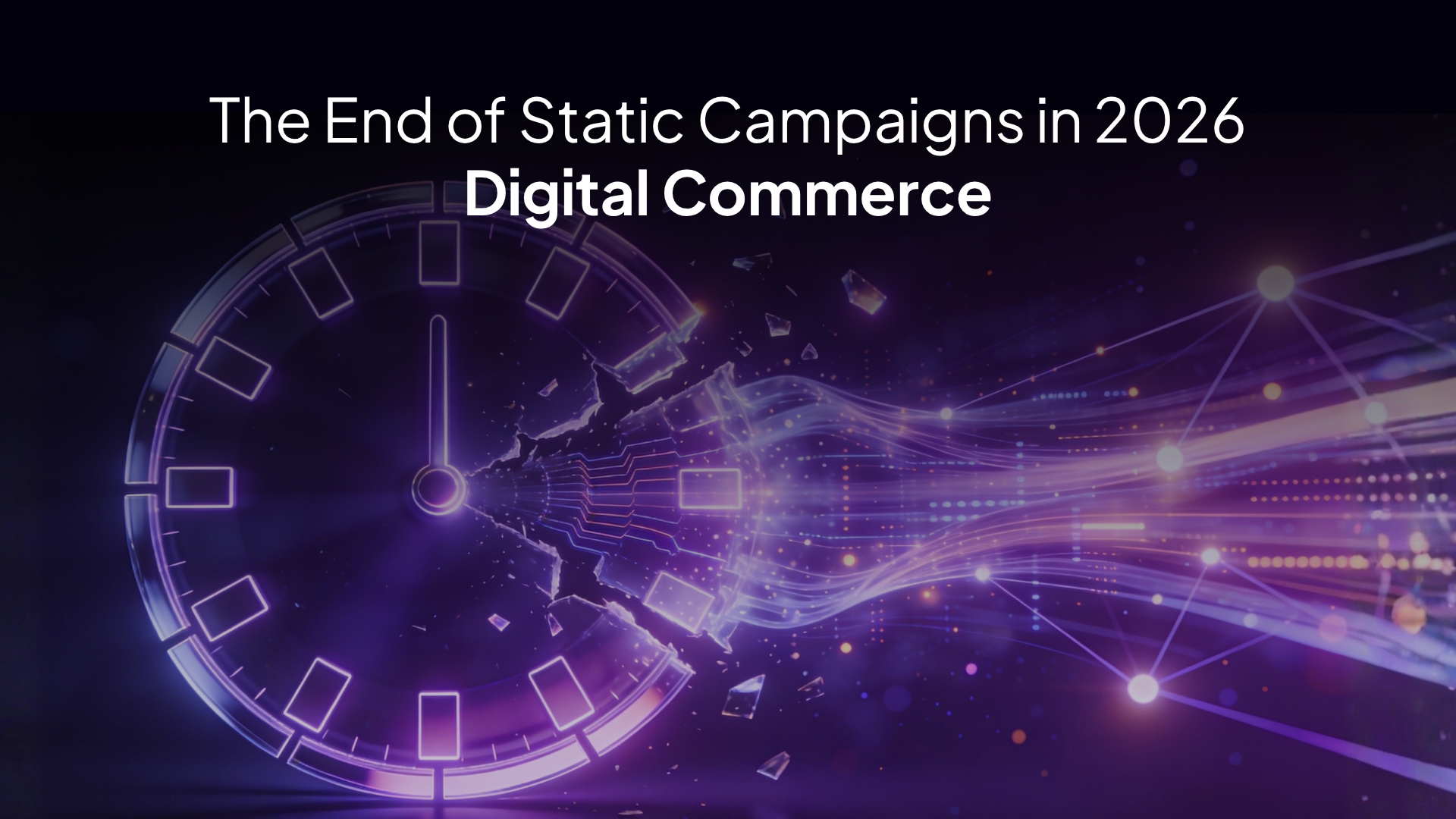 The End of Static Campaigns in 2026 Digital Commerce