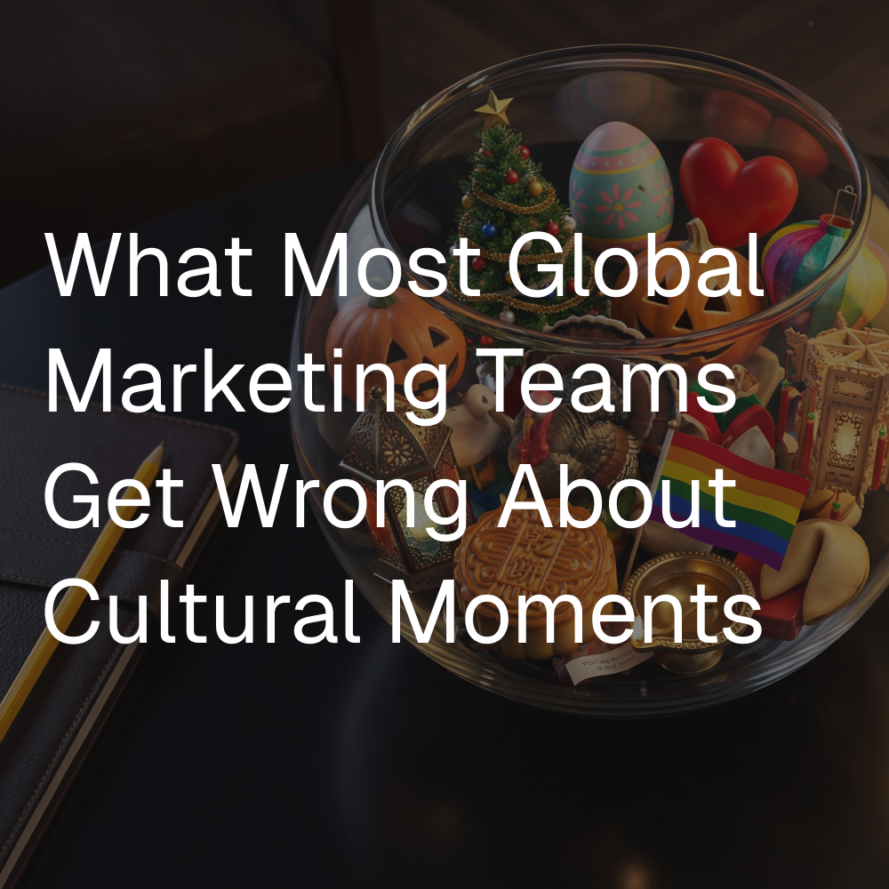What Every Global Marketing Team Gets Wrong About Cultural and Religious Moments
