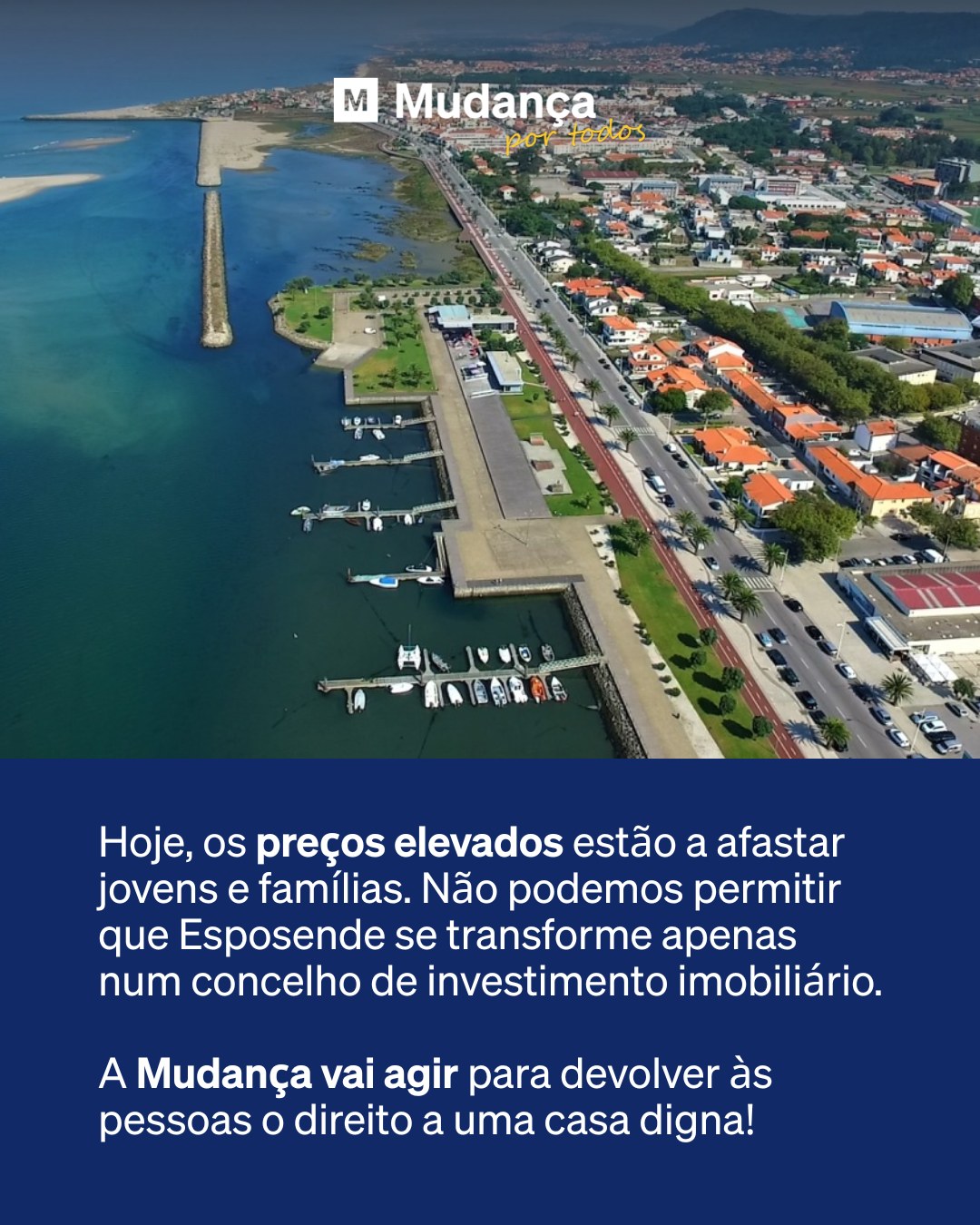 Pode ser uma imagem de texto que diz "M Mudança todos Hoje, os preços elevados estão a afastar jovens e famílias. Não podemos permitir que Esposende se transforme apenas num concelho de investimento imobiliário A Mudança vai agir para devolver às pessoas O direito a uma casa digna!"