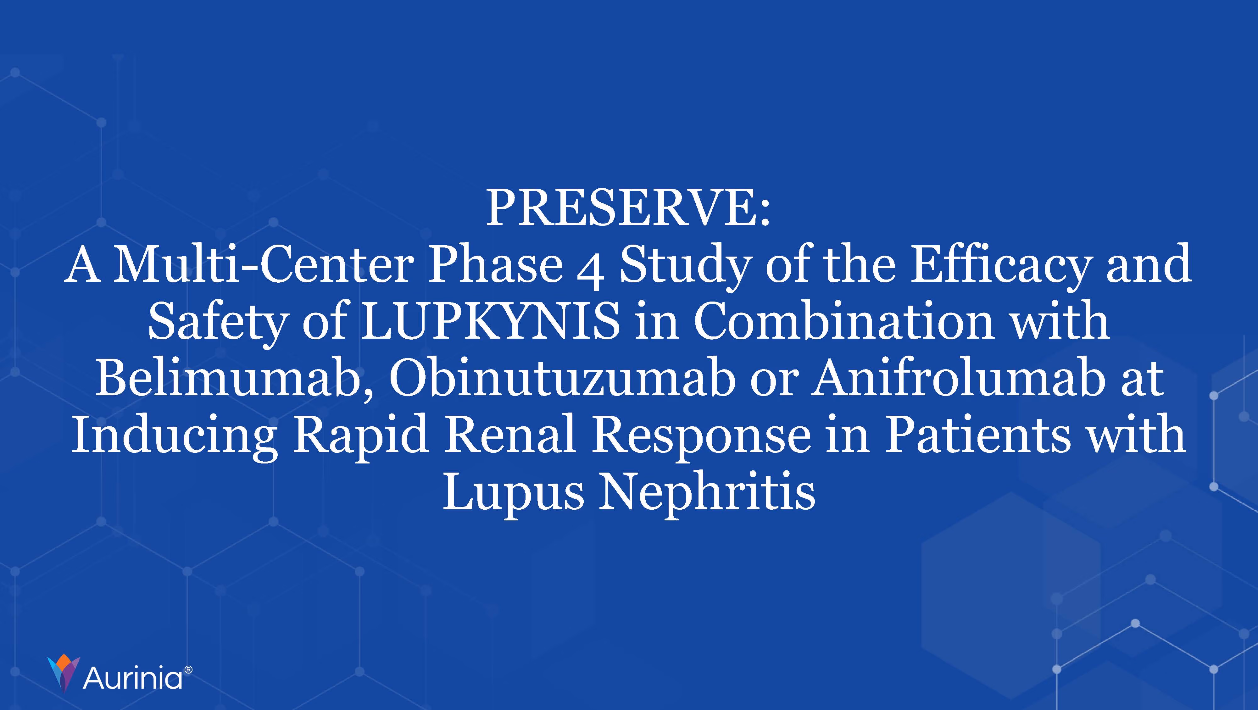 Title slide for PRESERVE, a phase 4 study on LUPKYNIS with other drugs for lupus nephritis patients.