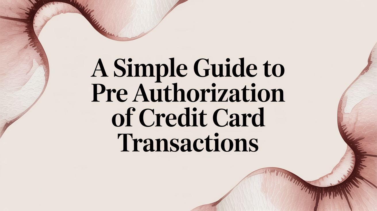 A Simple Guide to Pre Authorization of Credit Card Transactions