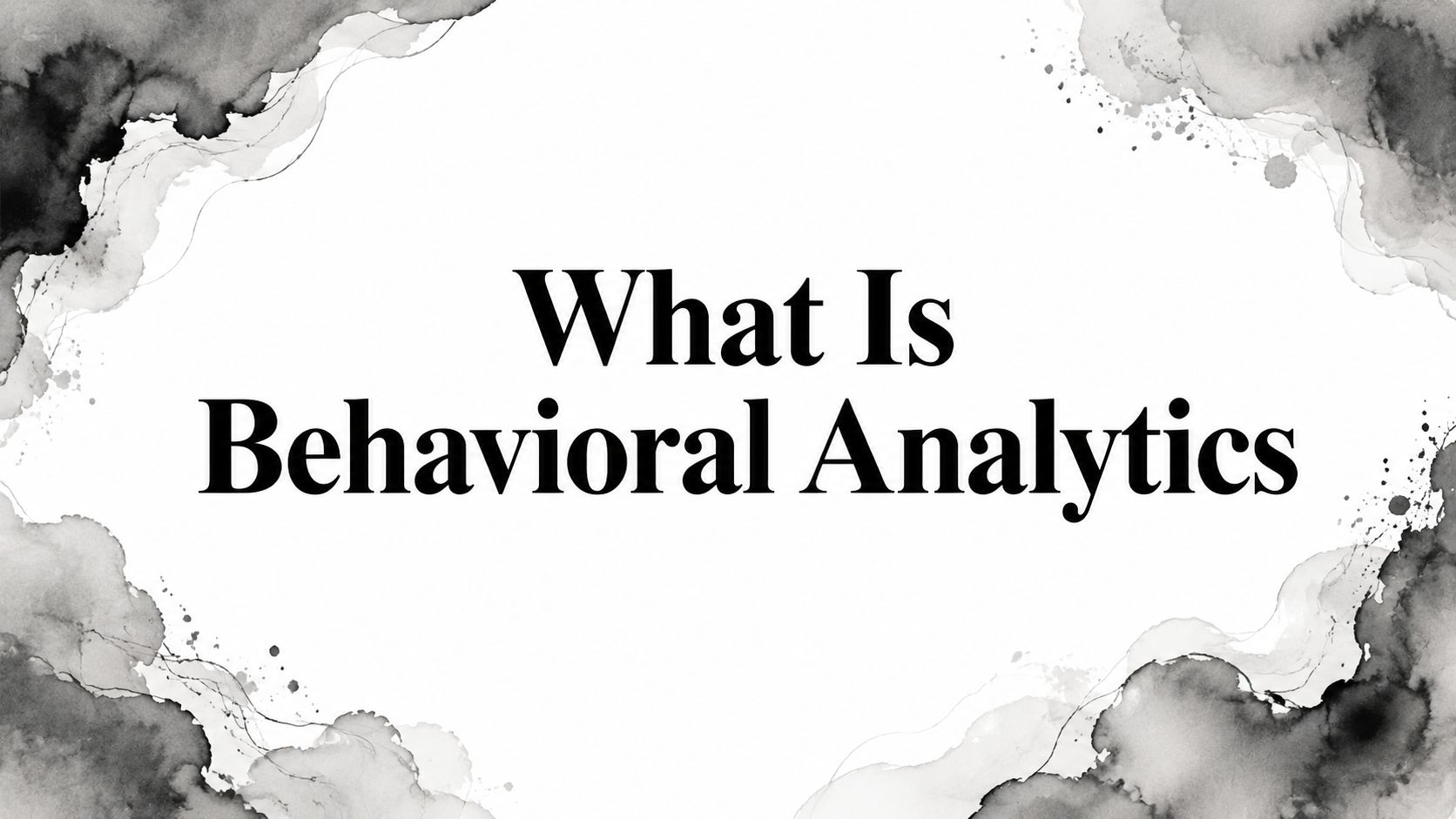 What Is Behavioral Analytics