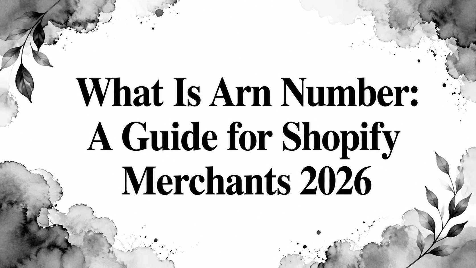 What Is Arn Number: A Guide for Shopify Merchants 2026