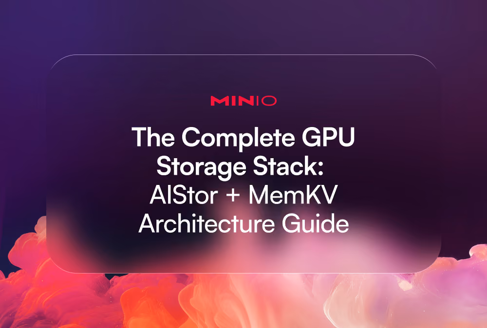 MinIO text on dark background: The Complete GPU Storage Stack: AIStor + MemKV Architecture Guide.