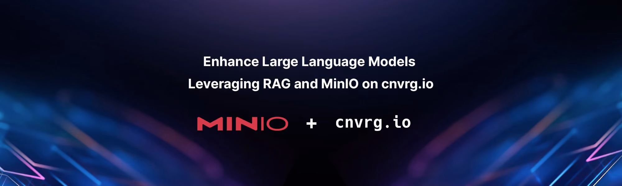 Text: Enhance Large Language Models Leveraging RAG and MinIO on cnvrg.io with MinIO and cnvrg.io logos.