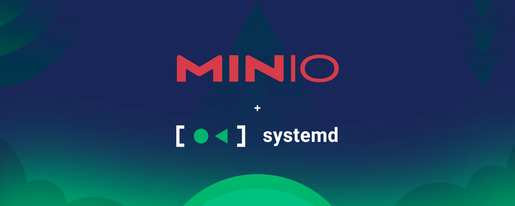 MinIO logo above systemd logo on a blue-green gradient background with geometric shapes.