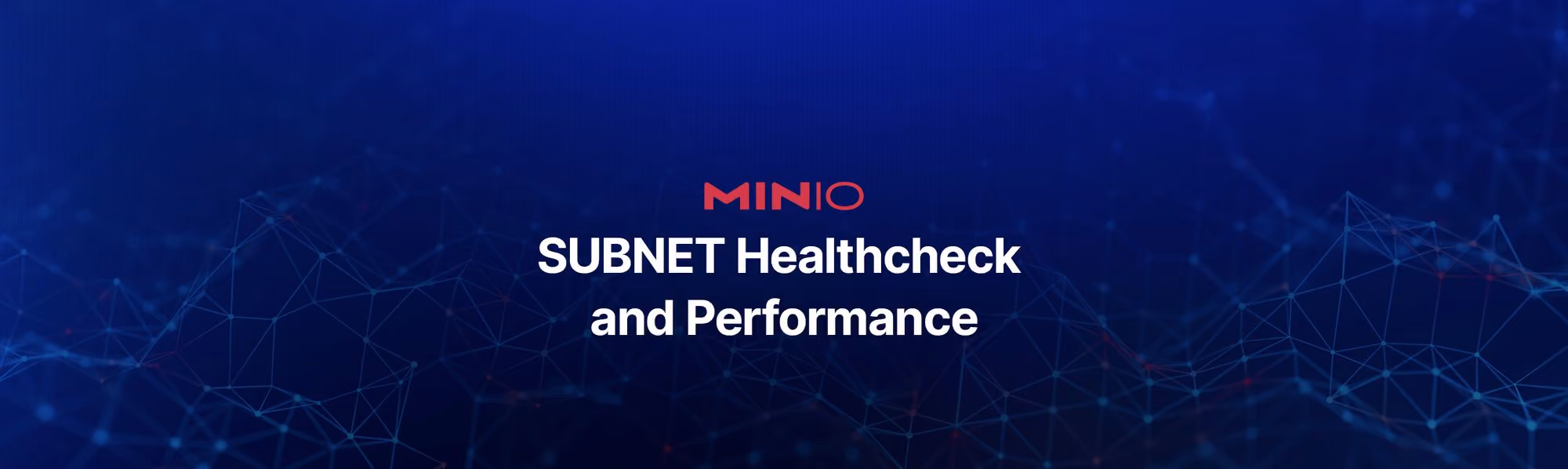 MINIO SUBNET Healthcheck and Performance text on a blue digital network background.