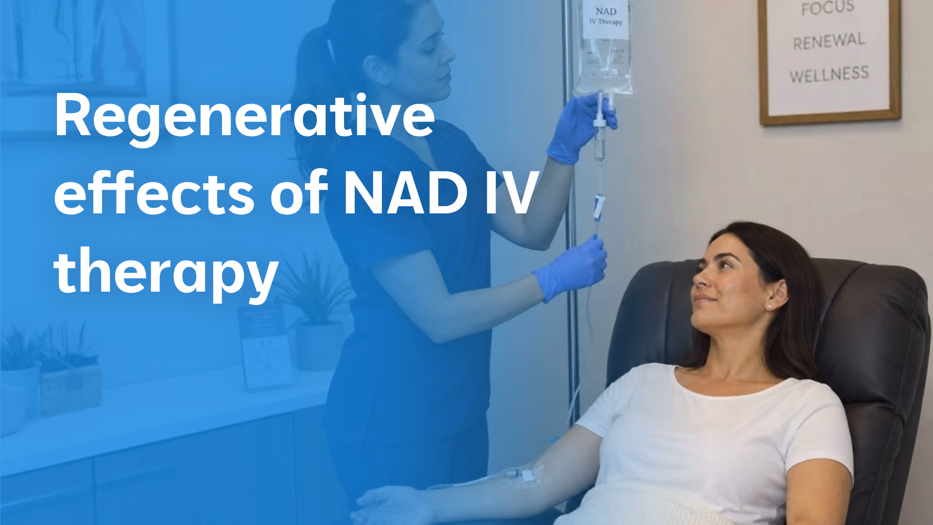 A nurse administering NAD IV therapy to a woman in a clinic, with the article title 'Regenerative effects of NAD IV therapy' overlaid