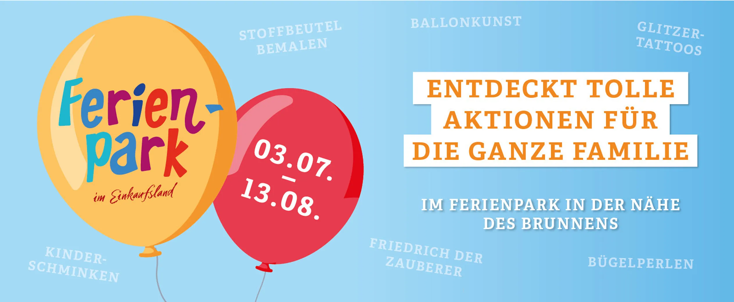 Ferienpark im Einkaufsland vom 03.07. bis 13.08. mit tollen Aktionen für die ganze Familie, wie Kinderschminken, Ballonkunst, Glitzertattoos, Stoffbeutel bemalen, Bügelperlen und Zaubershow von Friedrich dem Zauberer.